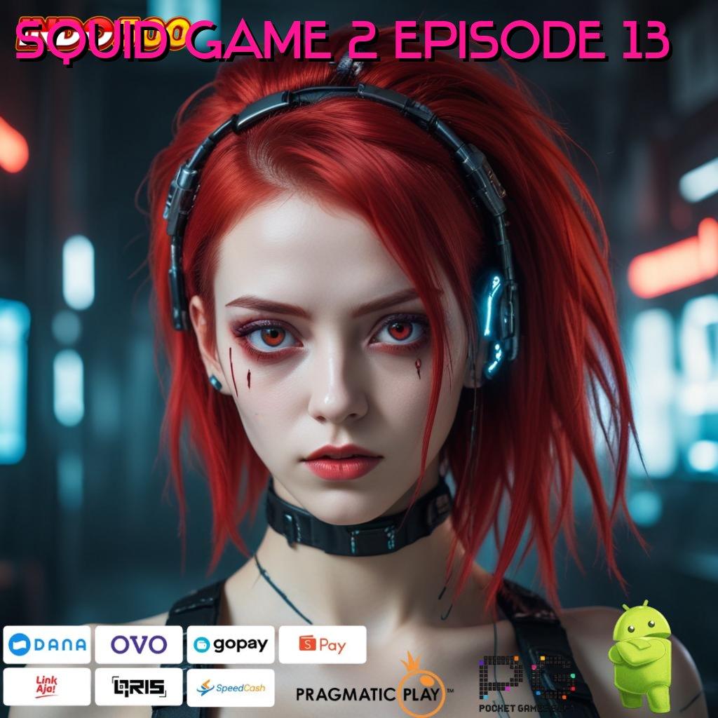 SQUID GAME 2 EPISODE 13 unduh tools canggih dan modern, bonus uang ekstra menanti