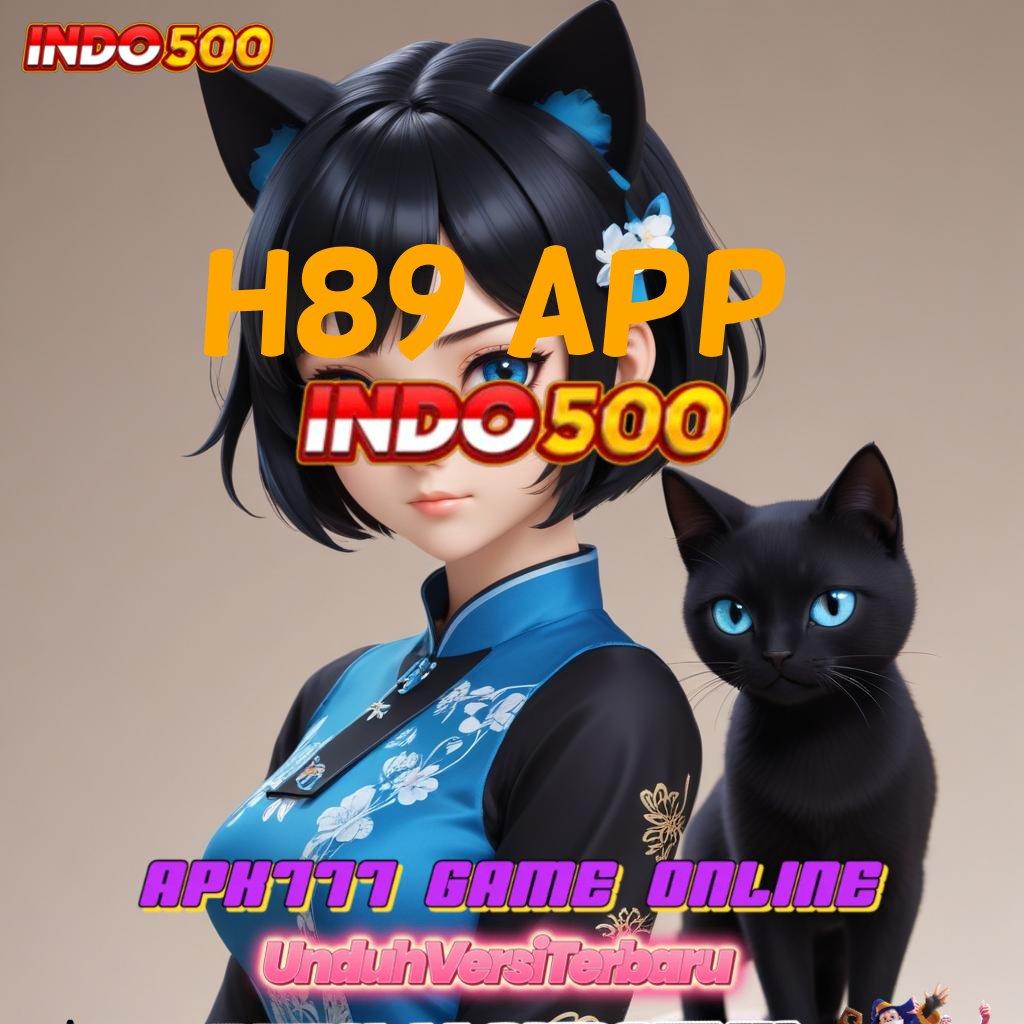 H89 APP ⇉ Link Bantuan Utama Slot Dengan Fitur Khusus