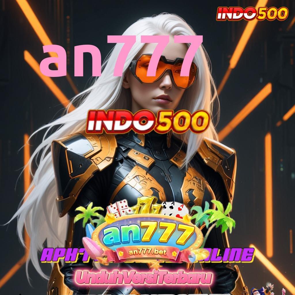 AN777 > Link Substitusi Apk Slot Maxwin Android & iOS Versi Terbaru Gratis