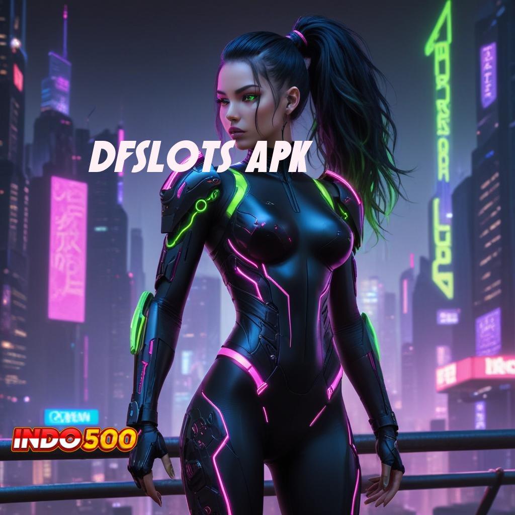 DFSLOTS APK ➳ Dana Berkelanjutan APK Slot Idr 777 2025 yang Fresh