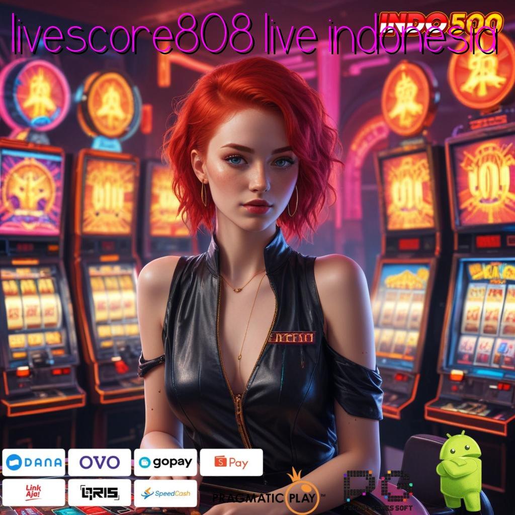 LIVESCORE808 LIVE INDONESIA manjur tips akun baru spin rizki terpercaya cepat