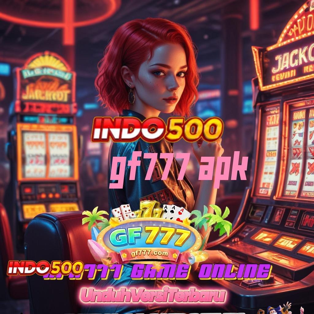 GF777 APK ➳ Amandemen Mega Pengguna Baru, Gopay Berlipat