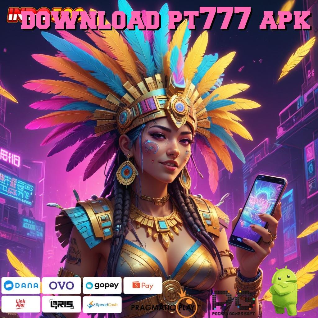 DOWNLOAD PT777 APK Spin Auto Gacor Untuk Pemula Progresif