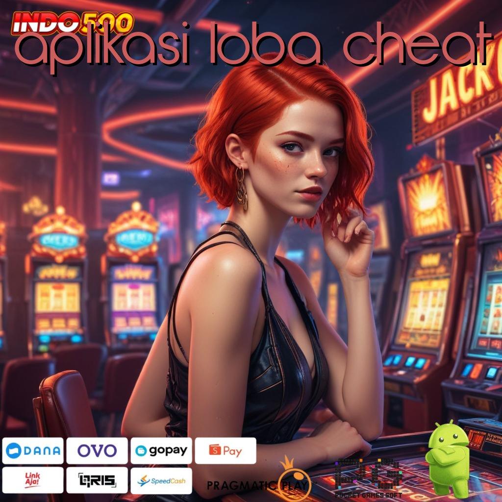 APLIKASI LOBA CHEAT Event Instan Pengaturan Terbaru