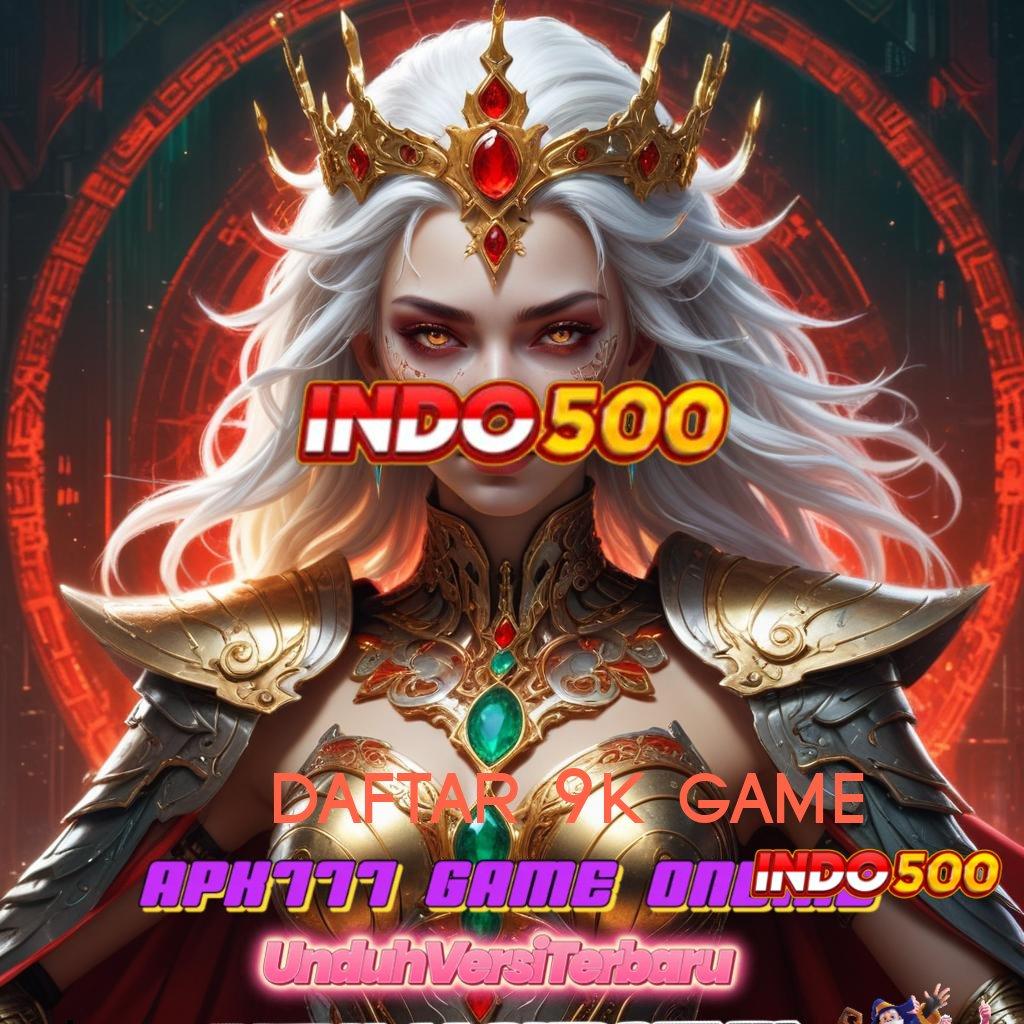 DAFTAR 9K GAME 🚀 Dp 10000 APK Slot Digital Uang Nyata