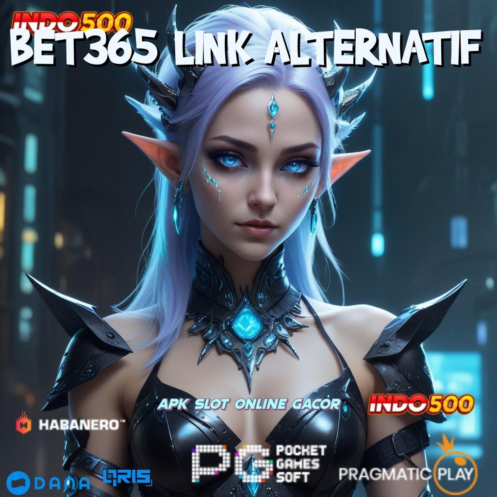 BET365 LINK ALTERNATIF 🎮 Versi 4.77 Valid Bonus Langsung