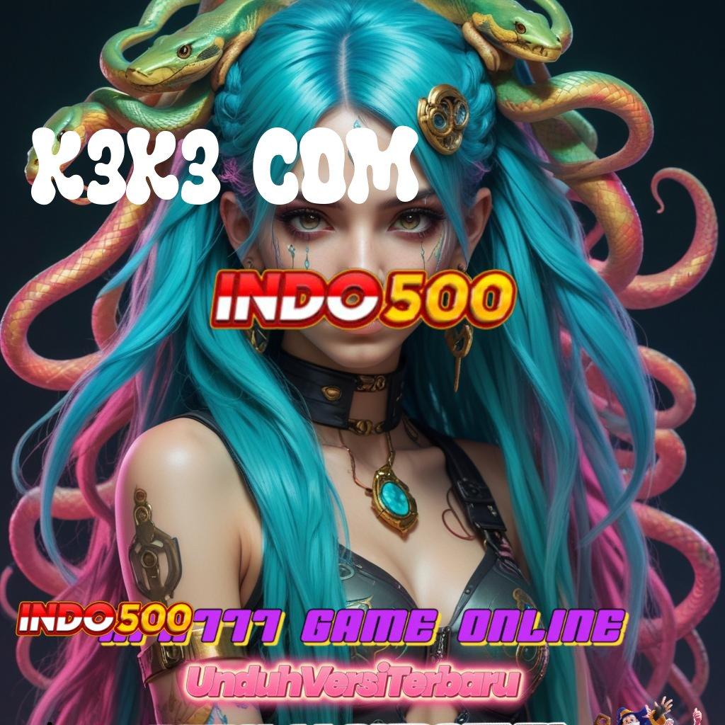 K3K3 COM → Sorotlah Peluang Baru untuk Jackpot Tiap Hari