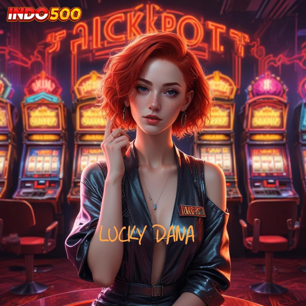 LUCKY DANA ✔ Pasti Menang Jalur Cepat Menuju Kemenangan