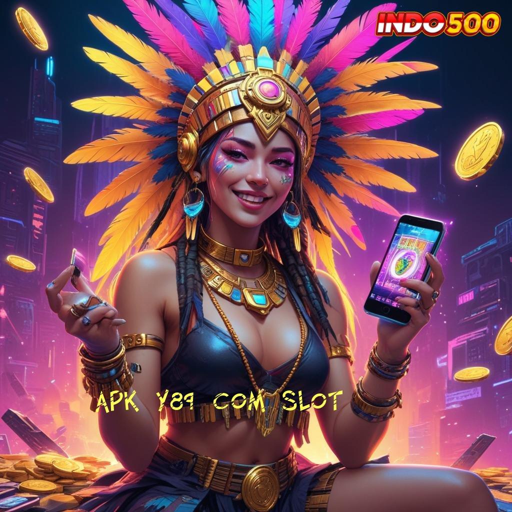 APK Y89 COM SLOT ≫ saluran akses kait informasi link menuju