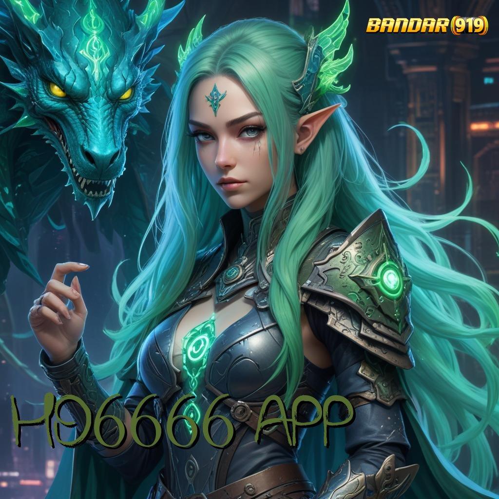 HO6666 APP → Cara Gampang Model Segar