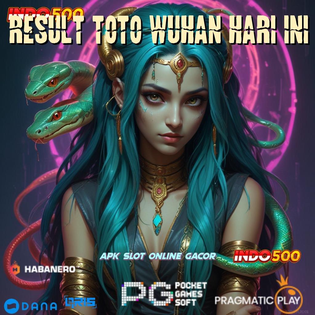 RESULT TOTO WUHAN HARI INI 🥇 Paket Kejutan Mega Maxwin Tanpa Hambatan