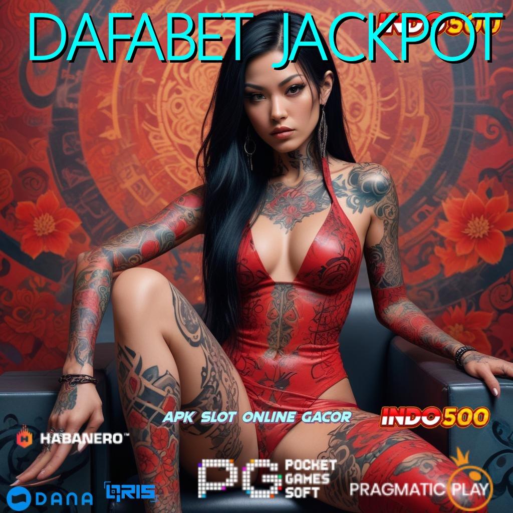 DAFABET JACKPOT 🔎 akses baru dengan pintu keberuntungan cepat