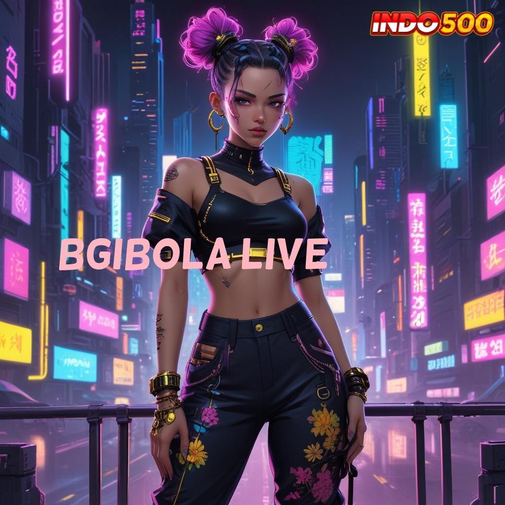 BGIBOLA LIVE ⋗ Rangka Digital Jalan Cepat Keberhasilan Anda