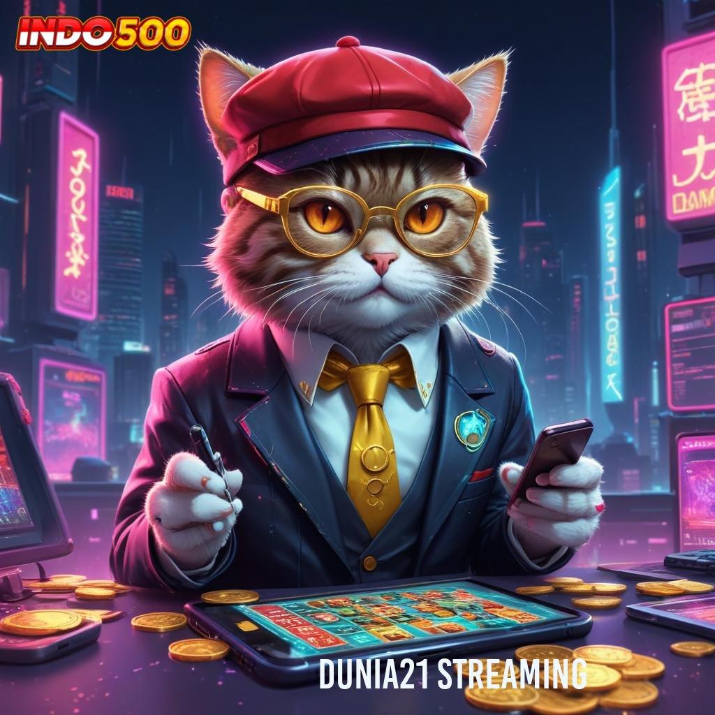 DUNIA21 STREAMING > Mudah Proses Mudah Menembus Batas