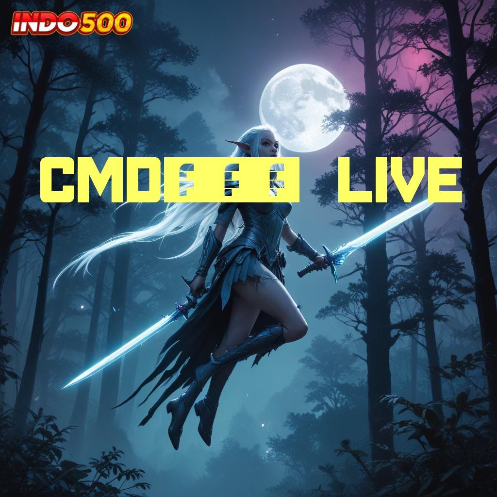 CMD368 LIVE ➳ versi baru dengan keuntungan maksimal