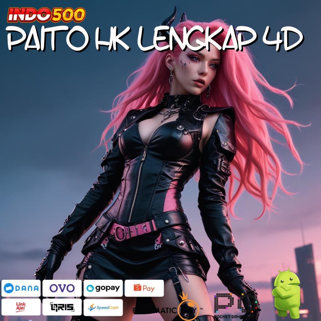 PAITO HK LENGKAP 4D spin android rezeki besar di setiap detik