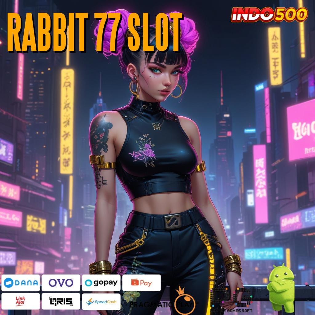 RABBIT 77 SLOT ⚌ duit keluar otomatis