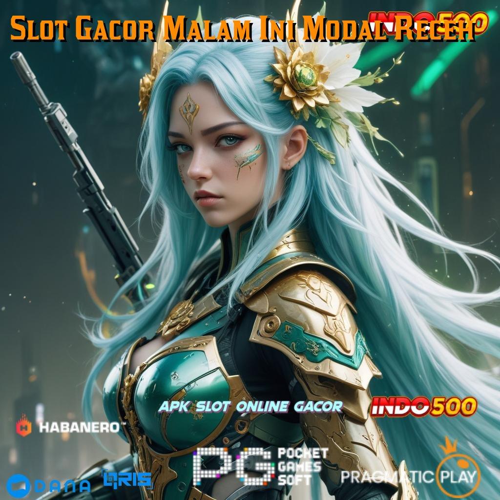 Slot Gacor Malam Ini Modal Receh