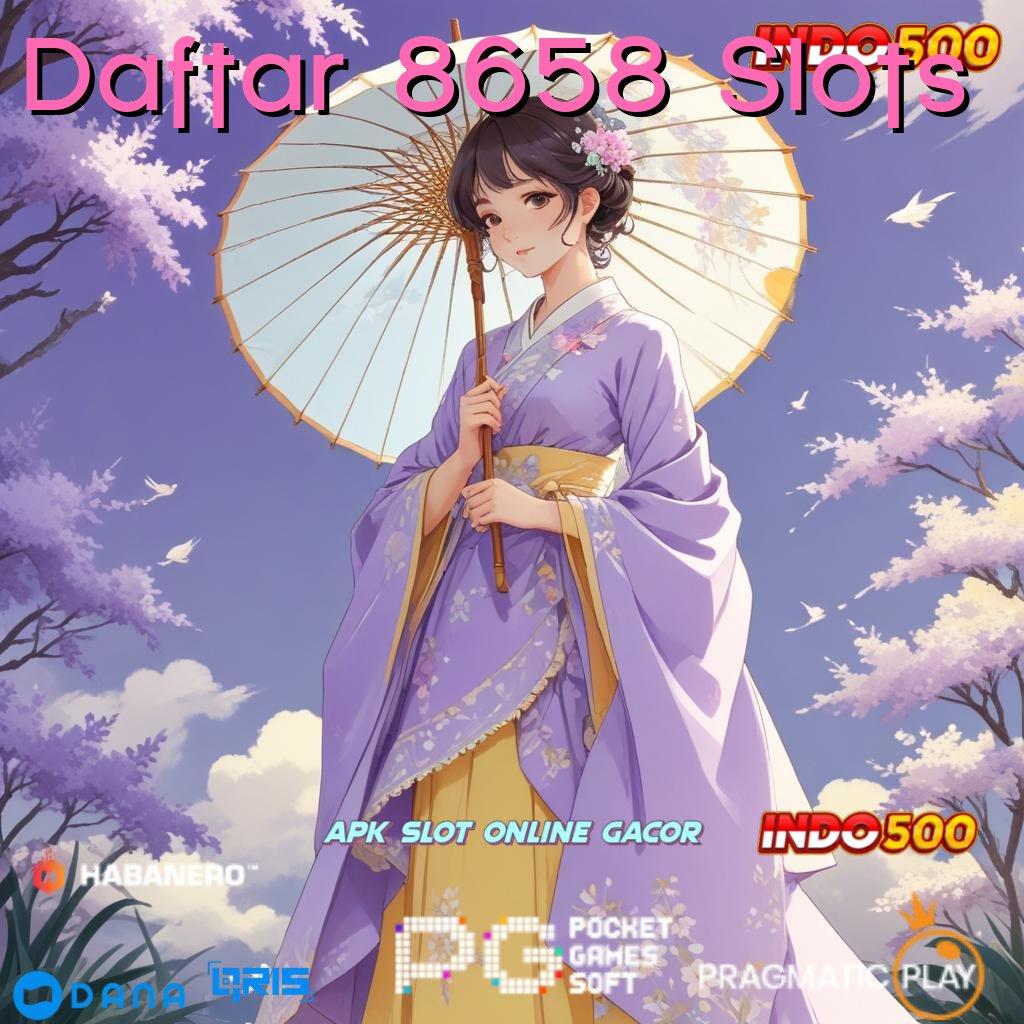 Daftar 8658 Slots