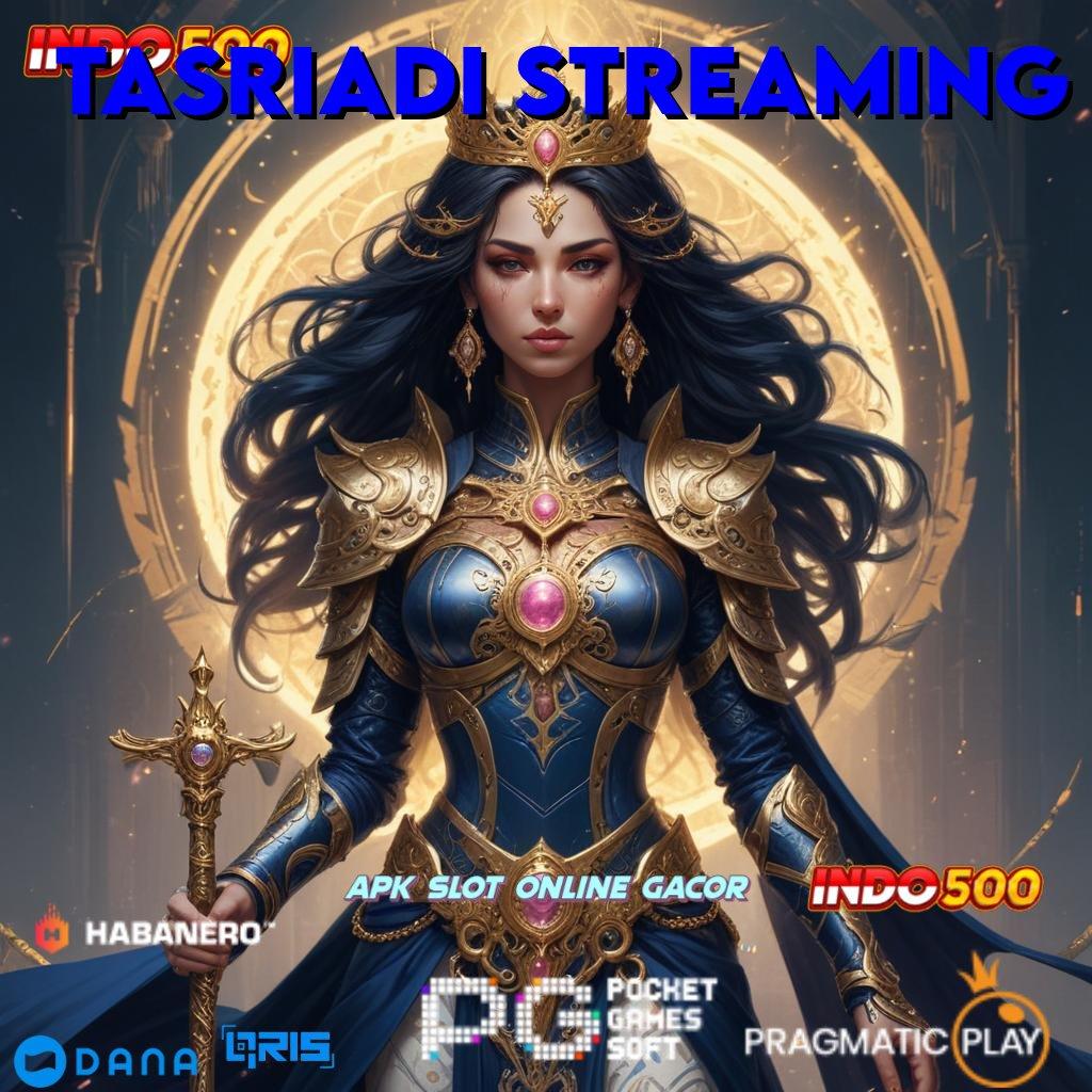 TASRIADI STREAMING | info teruji cuan stabil info teruji