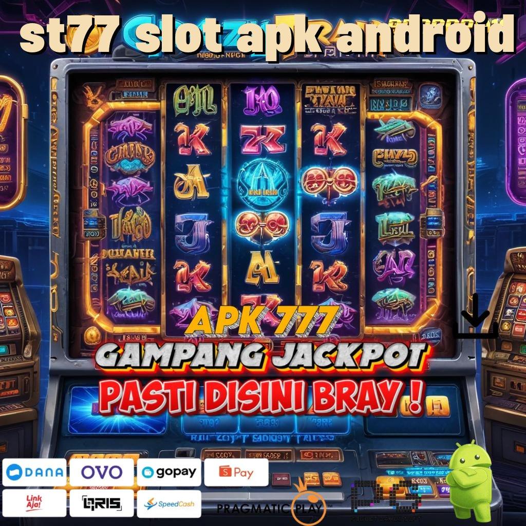 ST77 SLOT APK ANDROID , sistem aplikasi modern