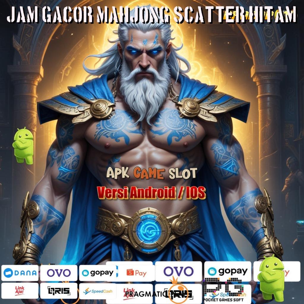 JAM GACOR MAHJONG SCATTER HITAM # Pembaruan APK Bonus Harian Penyedia Layanan