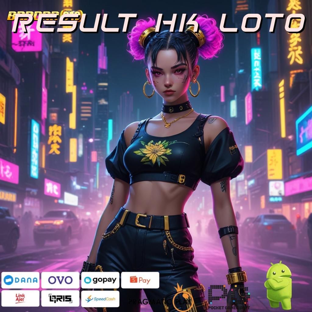 RESULT HK LOTO > Layanan APK (Versi New) Terkini Fasilitas