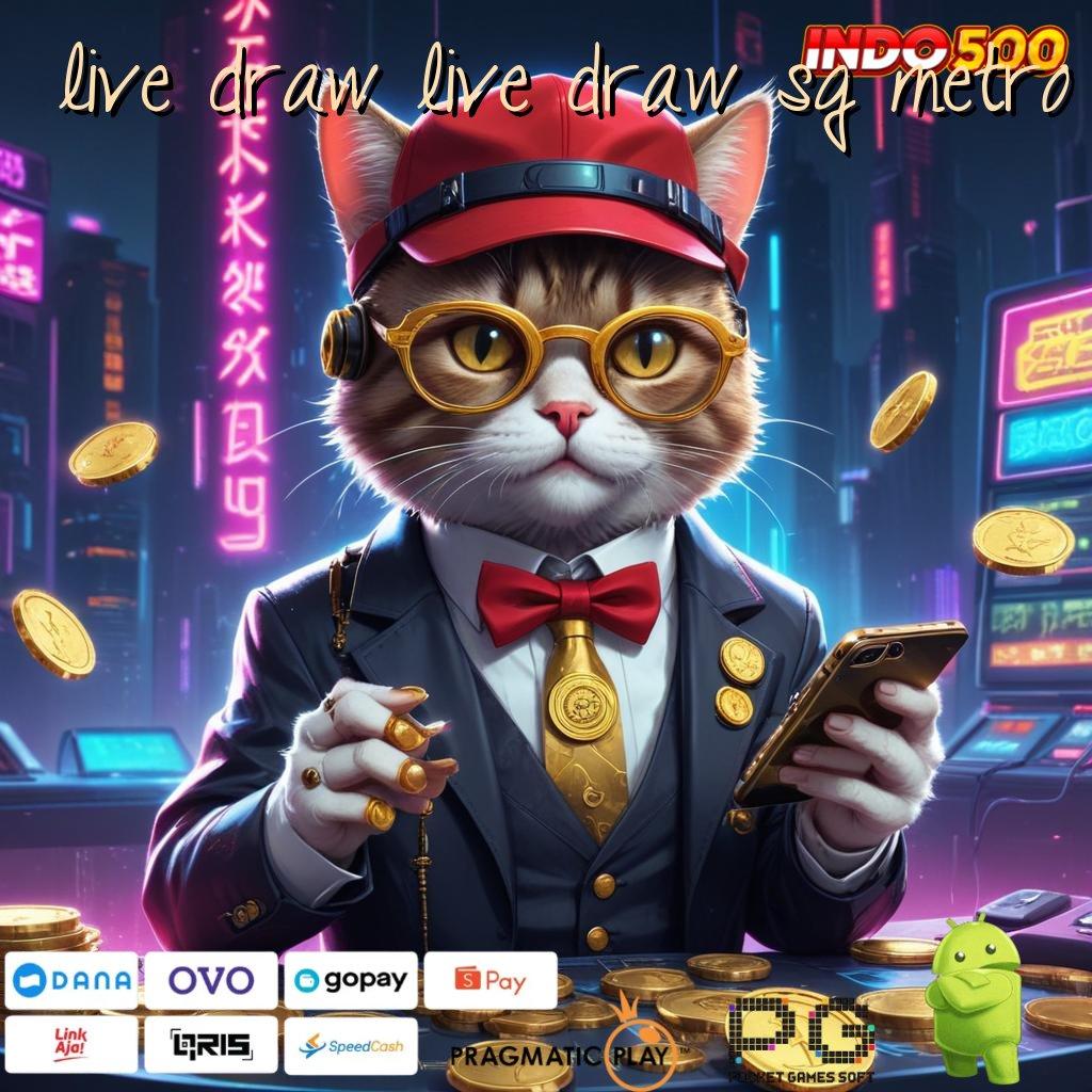 LIVE DRAW LIVE DRAW SG METRO Langsung Spin Dengan Pilihan Scatter Terkini