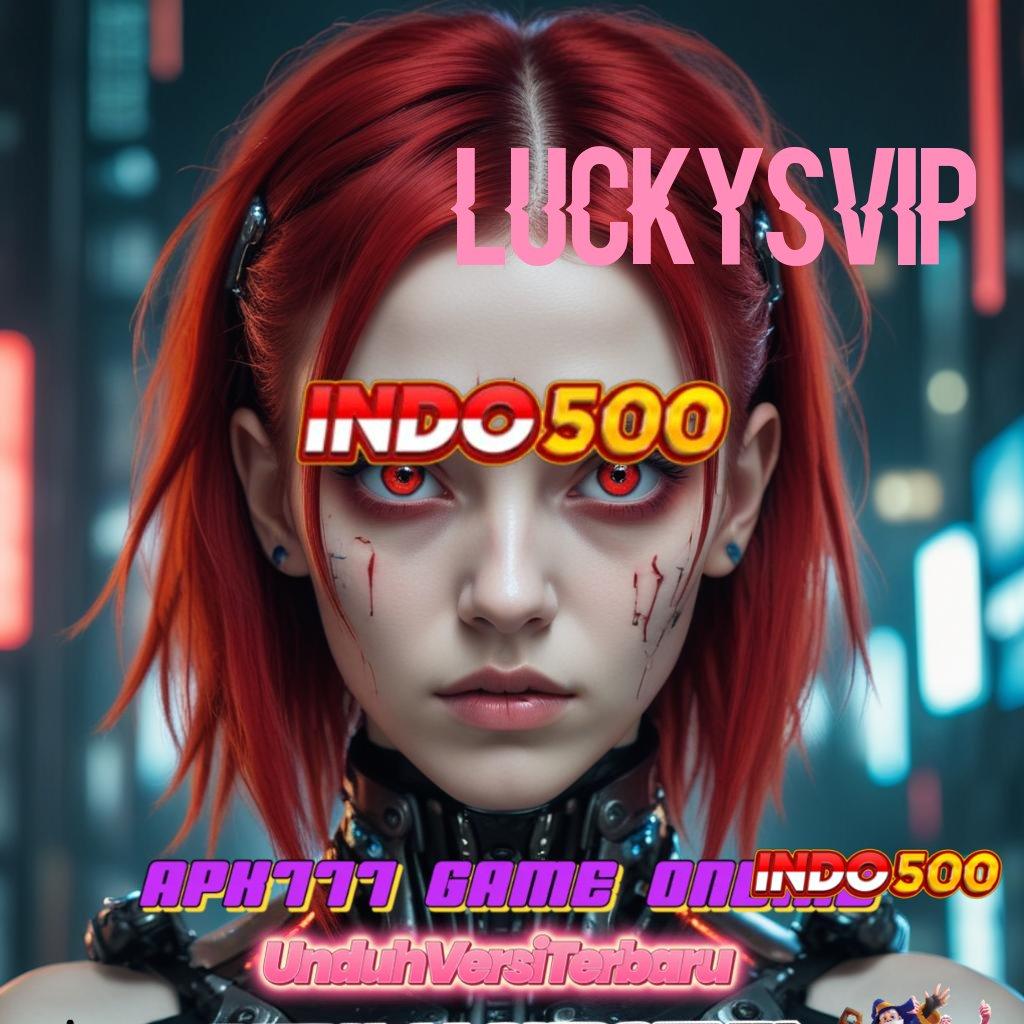 LUCKYSVIP ↦ Dp Ewallet 20k Bergabunglah Sekarang, Pasti Untung Banyak