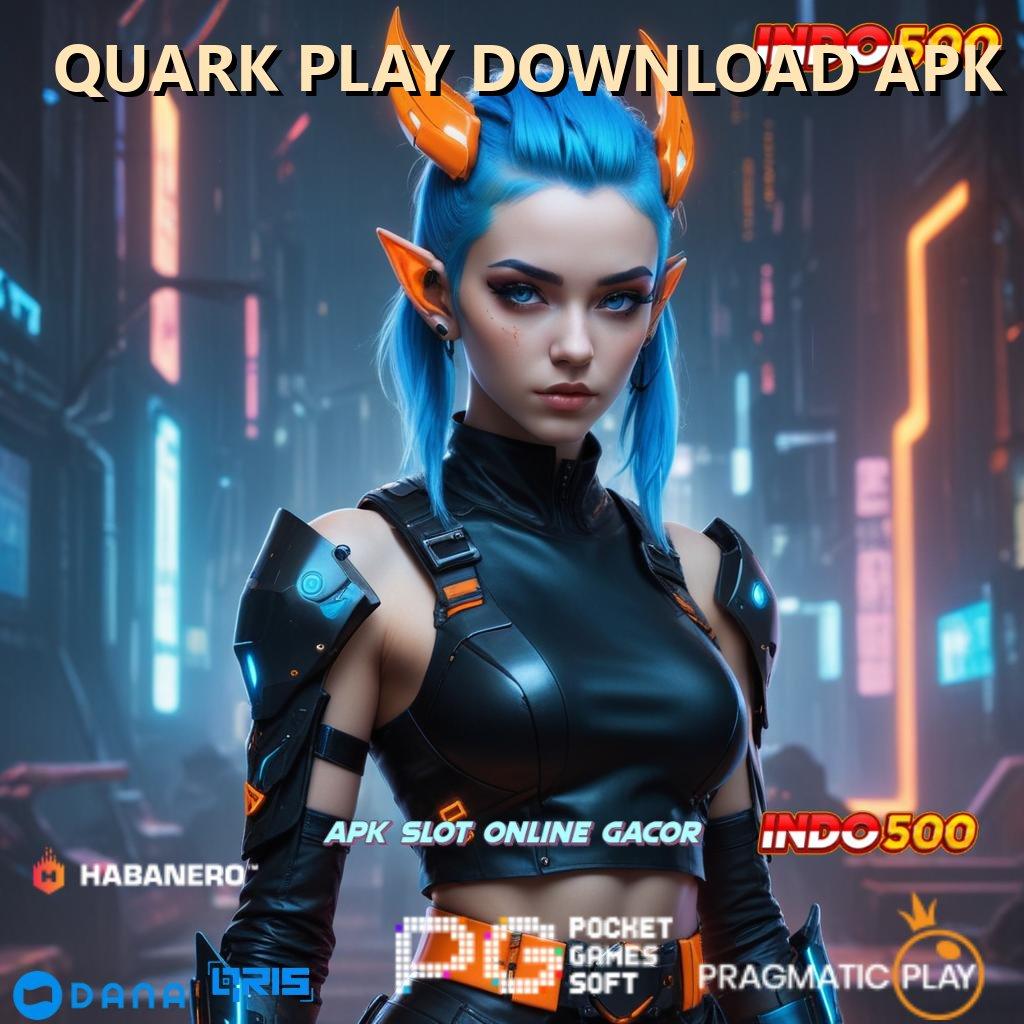 QUARK PLAY DOWNLOAD APK 🔥 kode spin baru untuk jackpot langsung cair