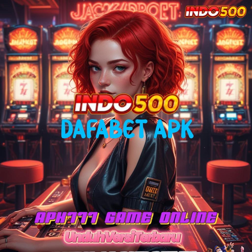 DAFABET APK | Akurat RTP Unduh Apk Android Premium