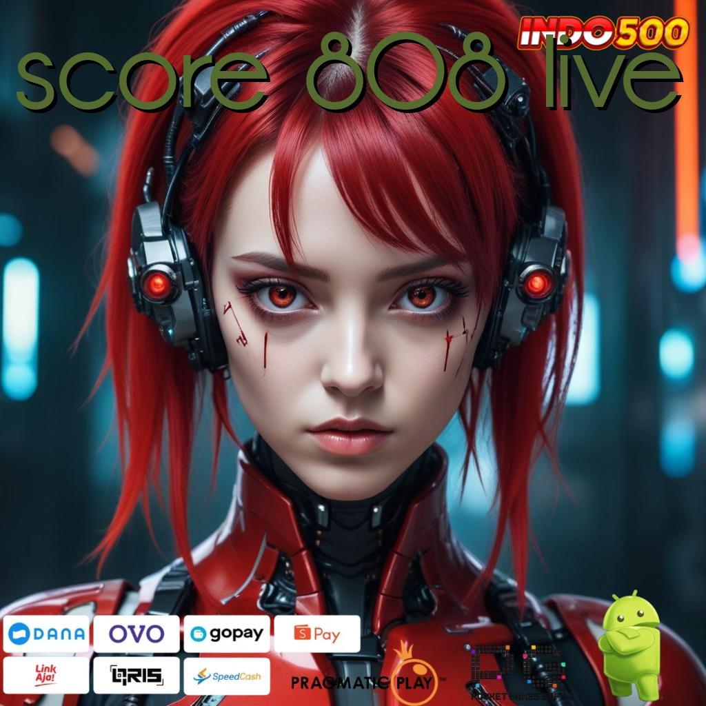 SCORE 808 LIVE model terbaru paling simpel duit nambah