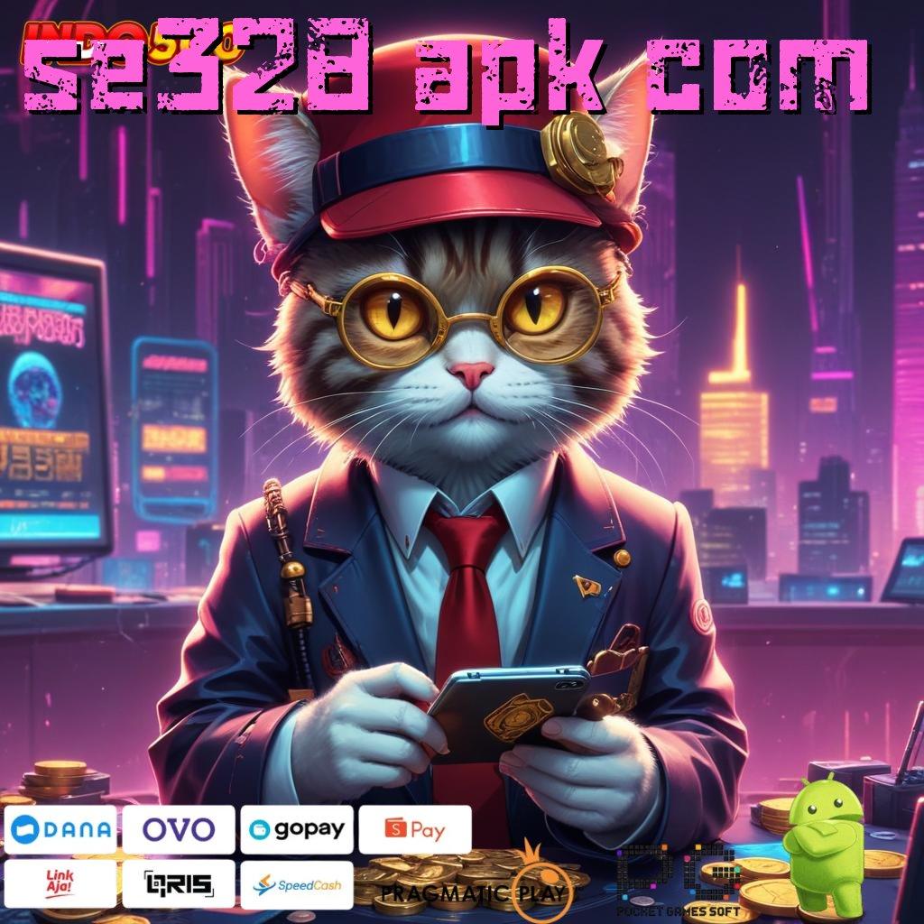 SE328 APK COM strategi terbaik game bonus instan anti rugi