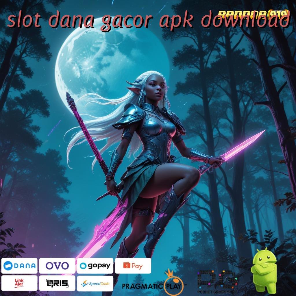 SLOT DANA GACOR APK DOWNLOAD # Kendalikan Slot Aplikasi Hari Ini