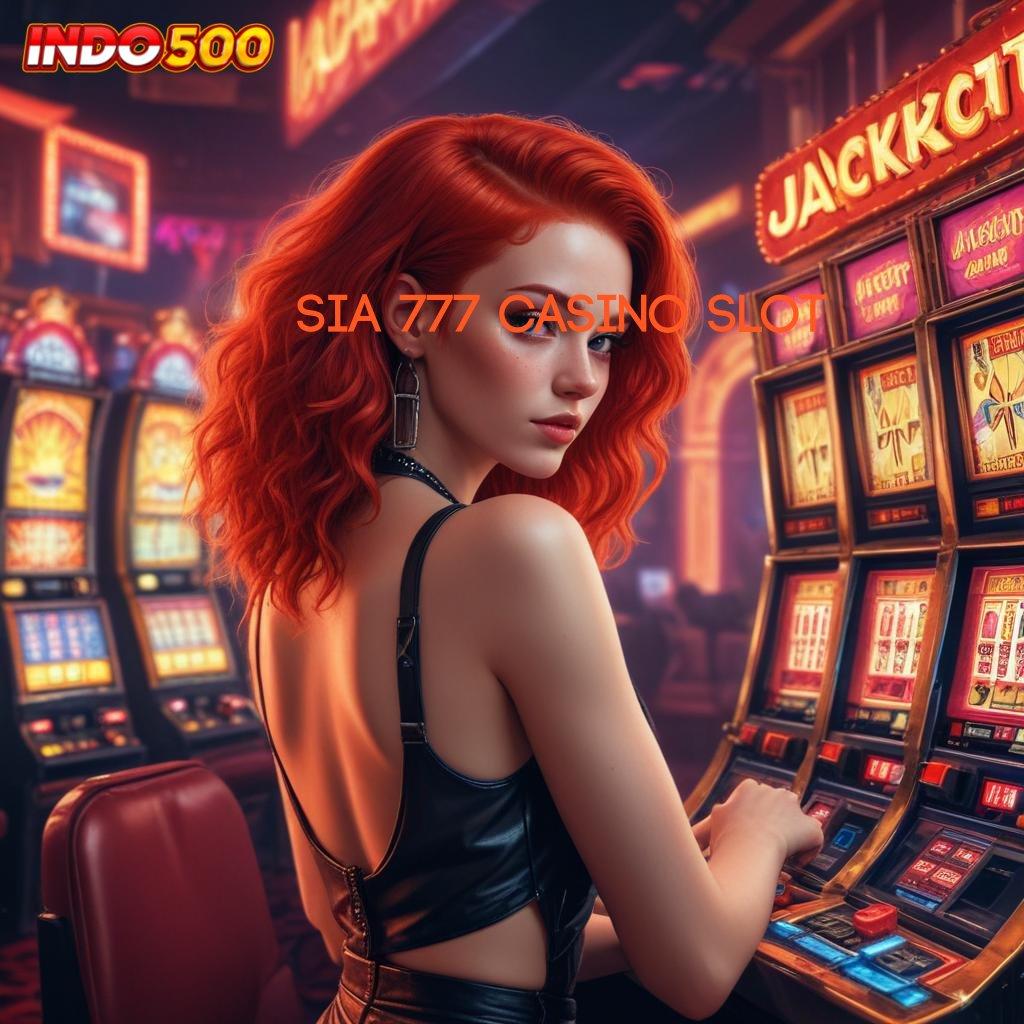 SIA 777 CASINO SLOT ⚡ Format Teranyar APK Slot Uang Asli untuk Investasi