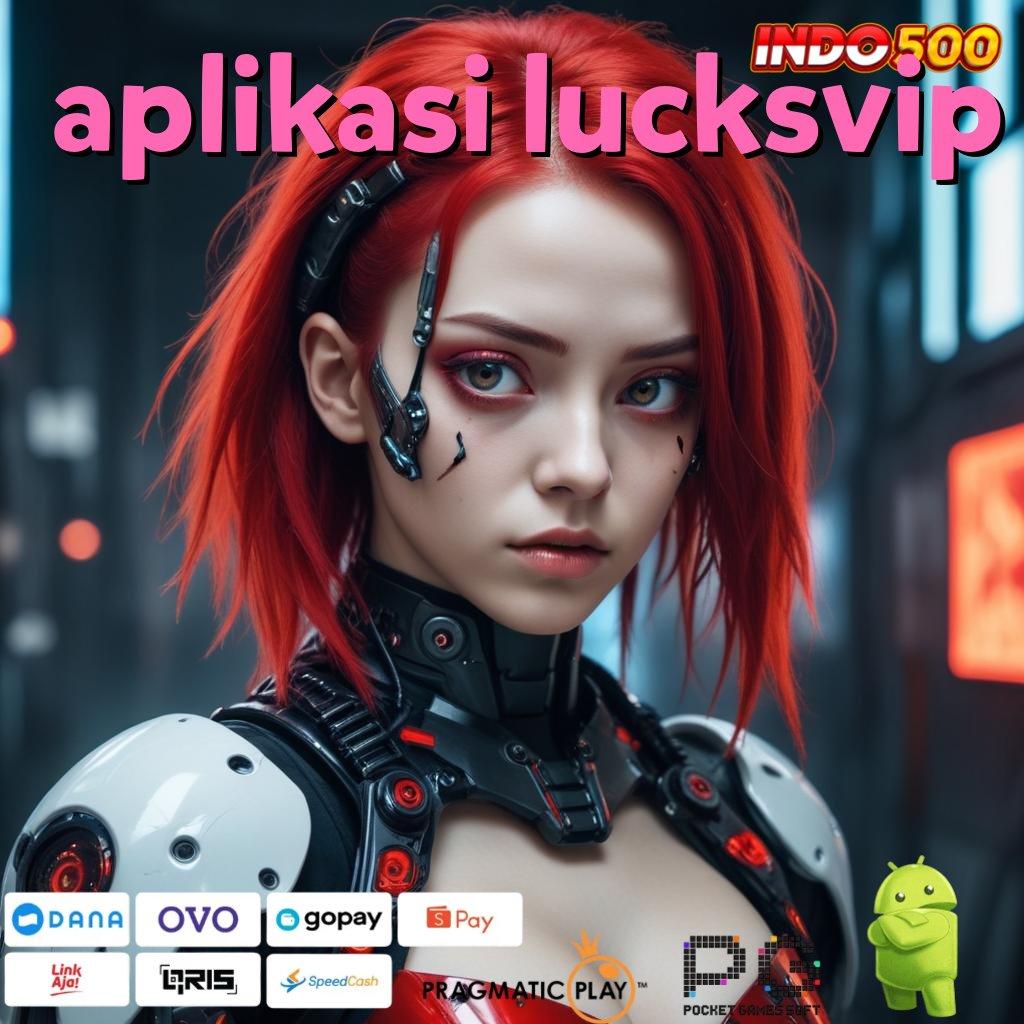 APLIKASI LUCKSVIP Layanan Modern Untuk Titik Penghubung Digital Fleksibel