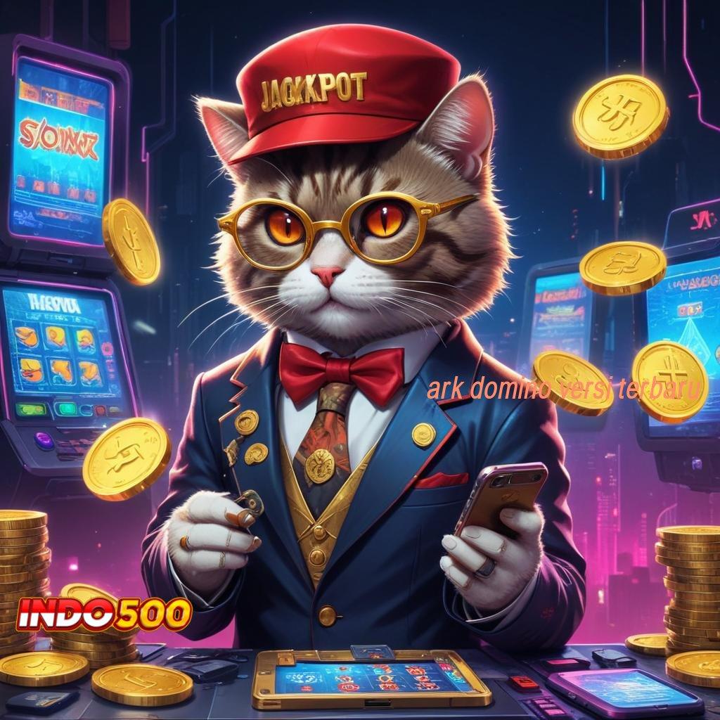 ARK DOMINO VERSI TERBARU ✔ Raih Jackpot dengan Akses Gacor yang Efisien