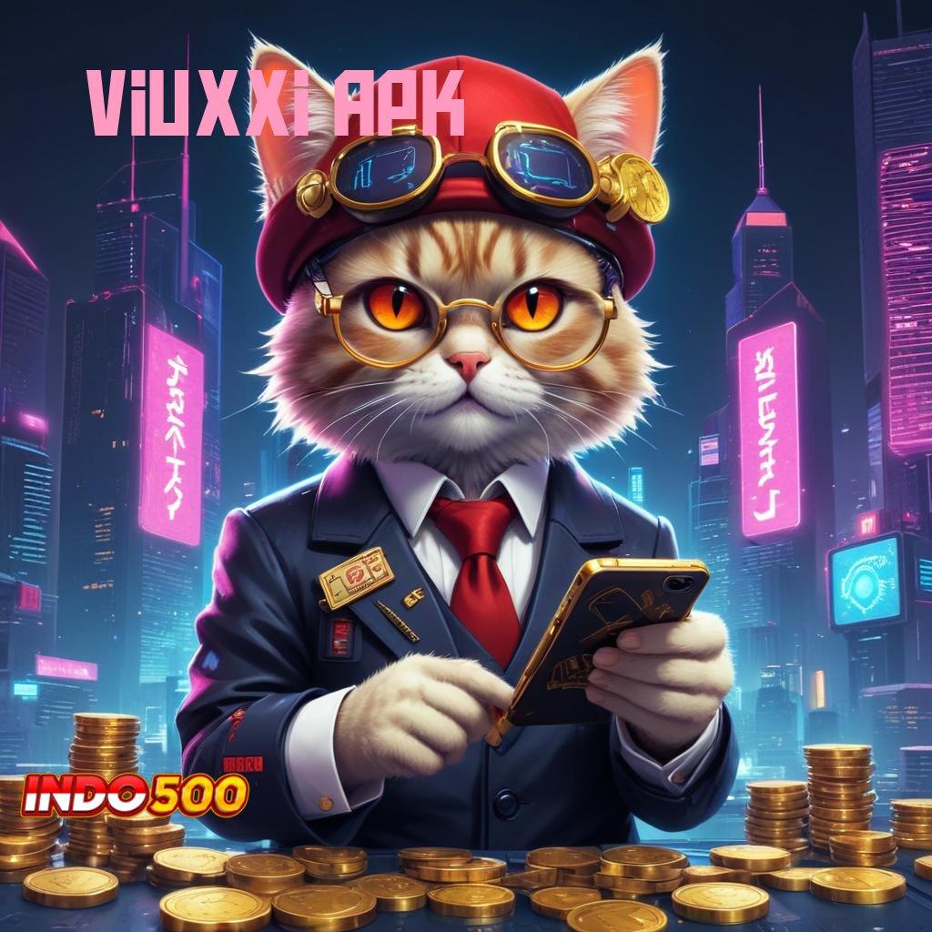 VIUXXI APK ⋗ menggenggam yakin menemukan cara terbaik