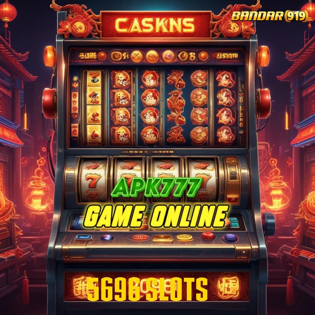 5696 SLOTS ✷ langsung gacor keuntungan tiada batas