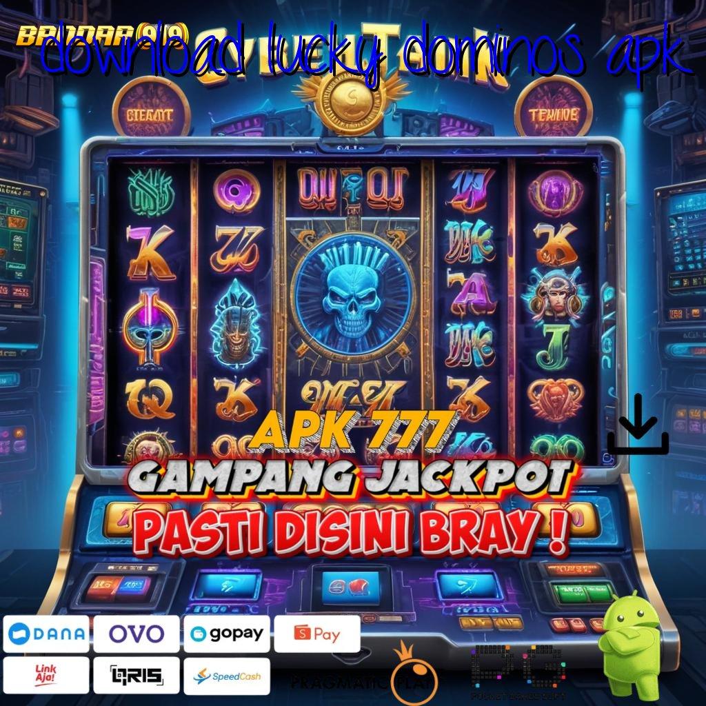 DOWNLOAD LUCKY DOMINOS APK : edisi teknologi putaran sakti tanpa henti