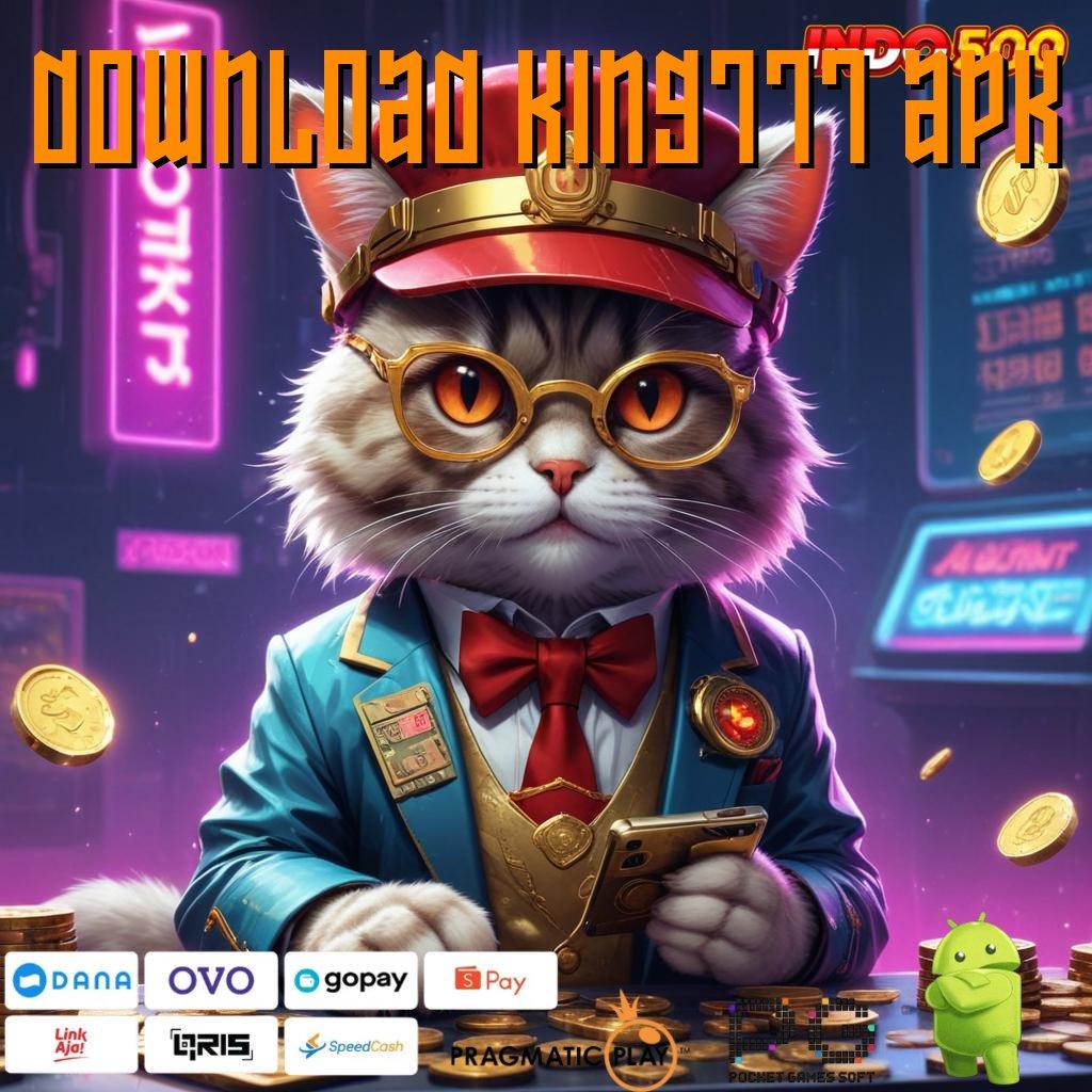 DOWNLOAD KING777 APK Bonus APK Pembaruan 57