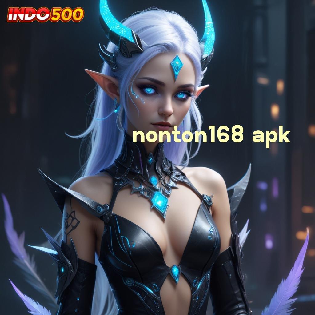 NONTON168 APK ⇏ sumber hoki password rezeki putaran rizki gampang maxwin