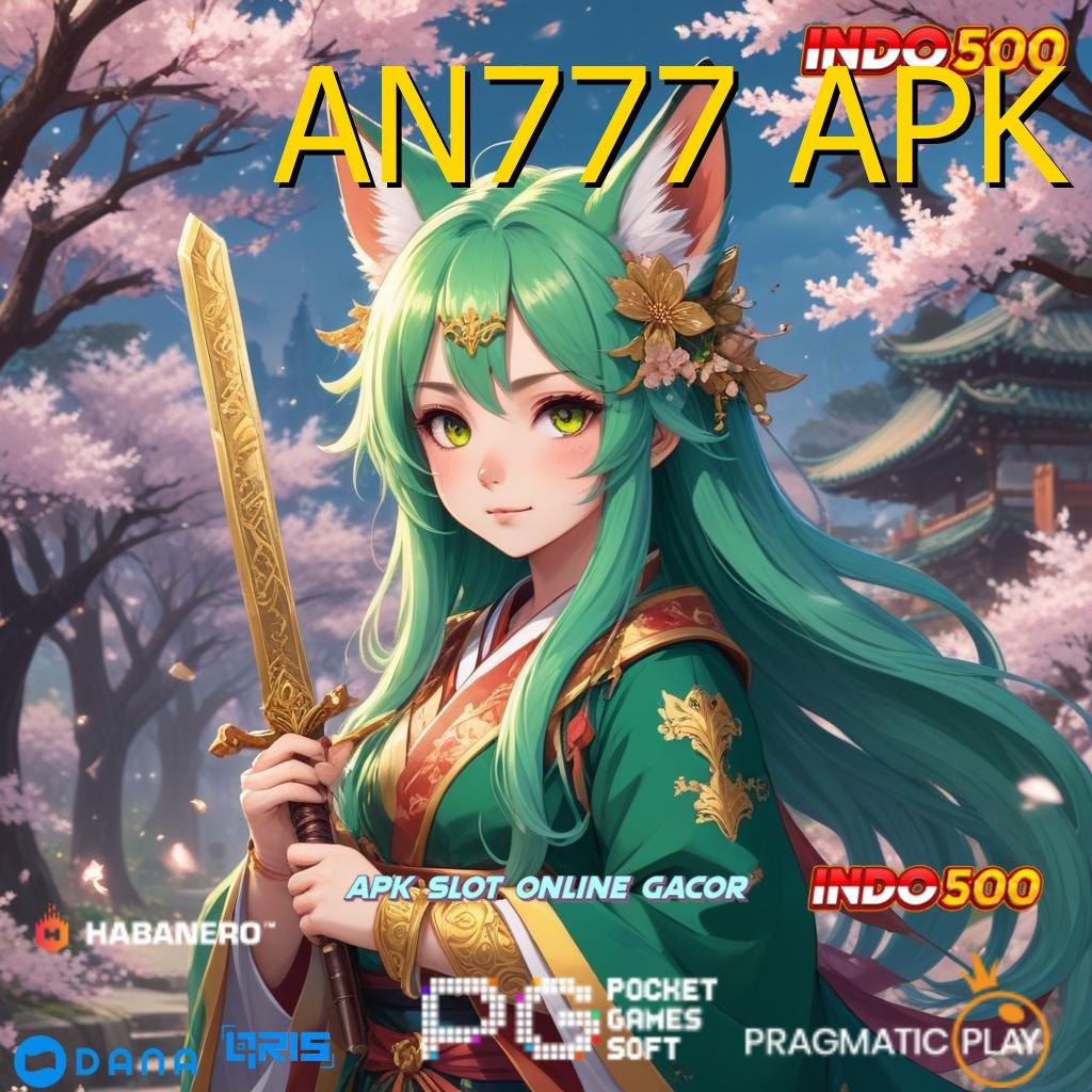 AN777 APK 🐉 Bonus On The Spot Mudah Berkompetisi