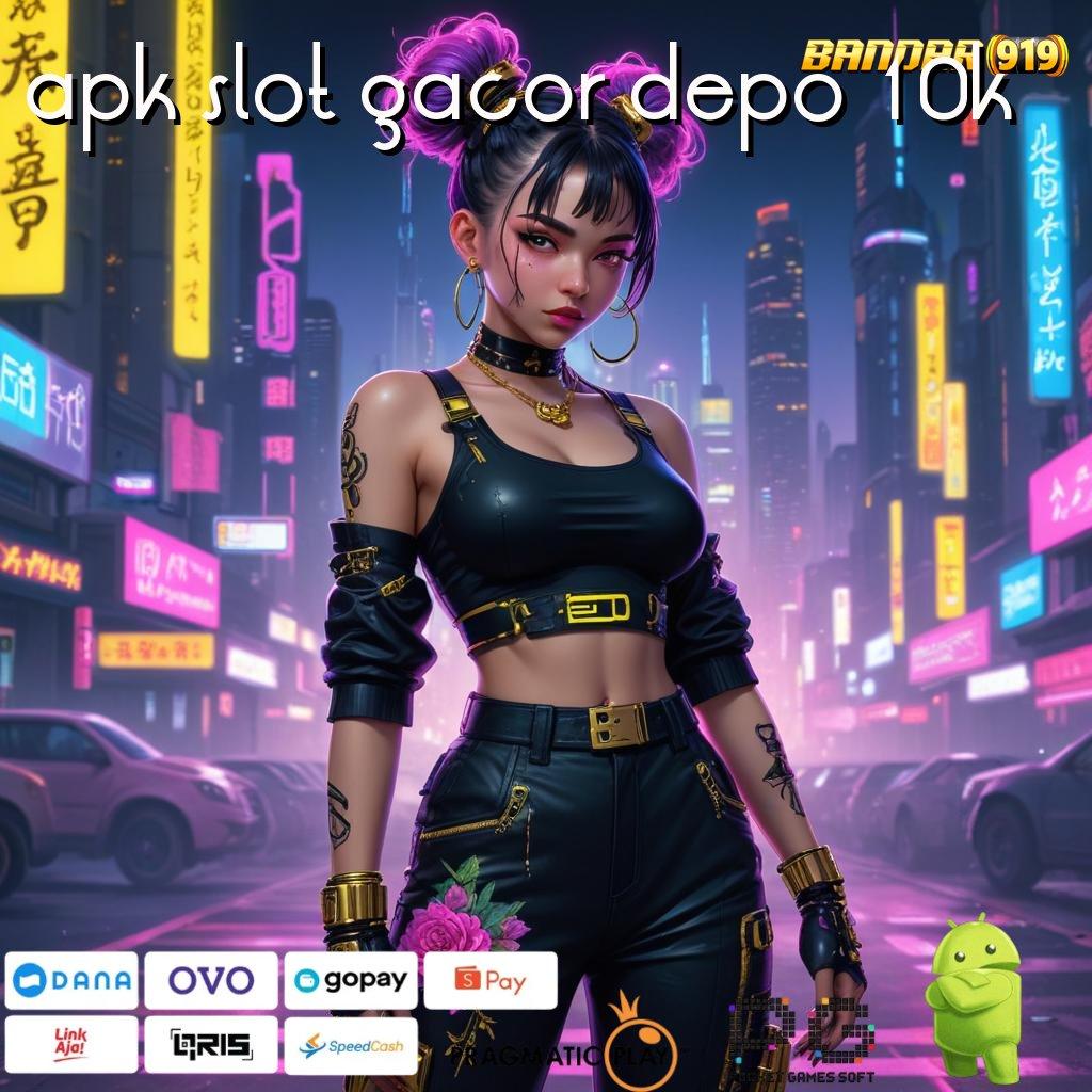 APK SLOT GACOR DEPO 10K > Langsung Untung Bonus Reward Jackpot