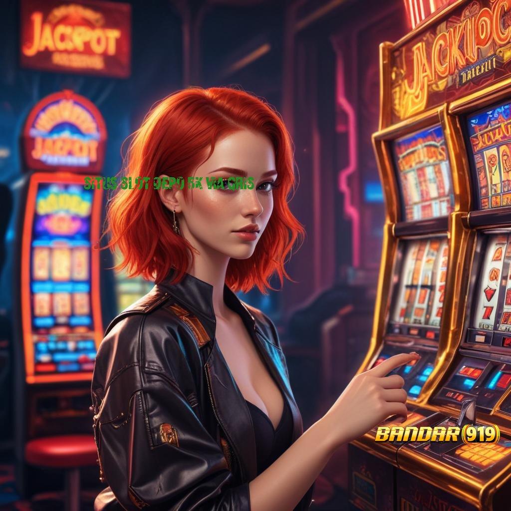 SITUS SLOT DEPO 5K VIA QRIS ➽ Versi Terbaru Android iOS RTP Jalur