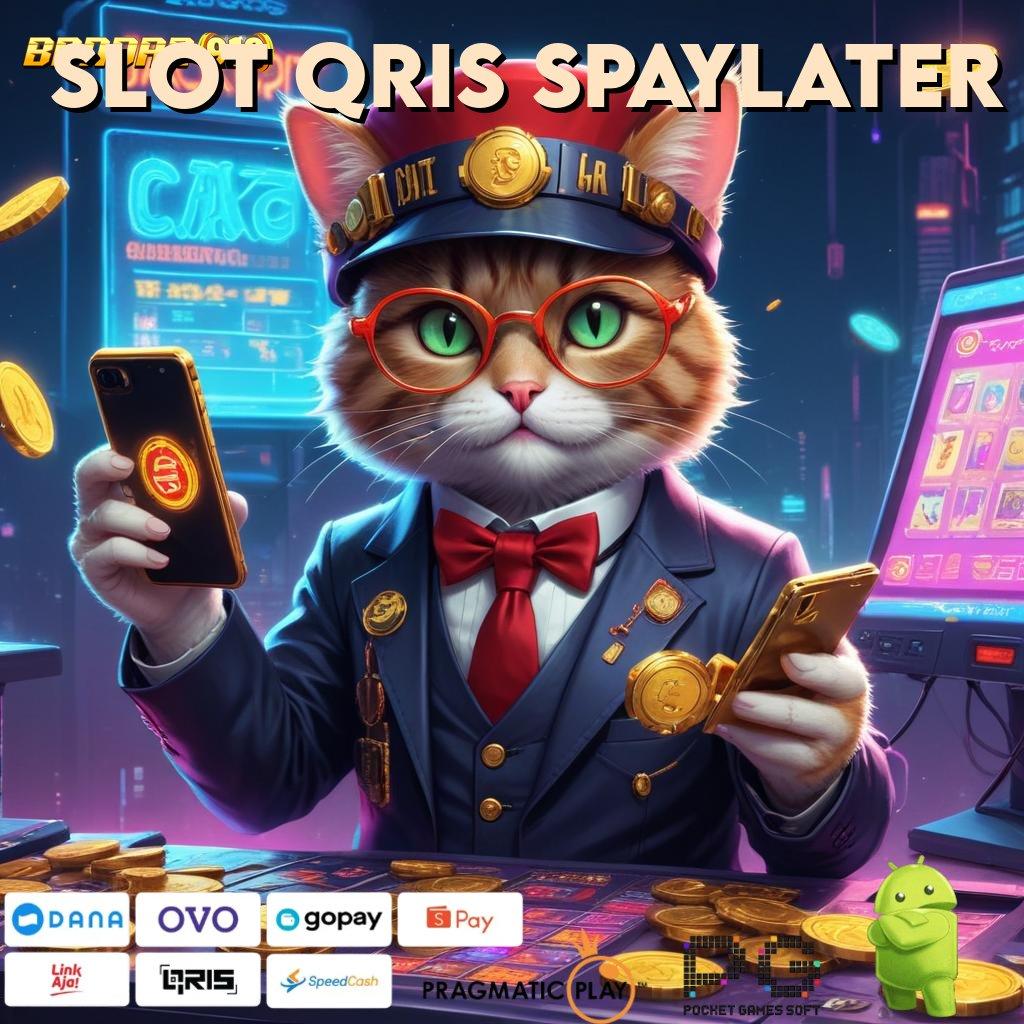 SLOT QRIS SPAYLATER > Spin Langsung Untung Tanpa Ribet