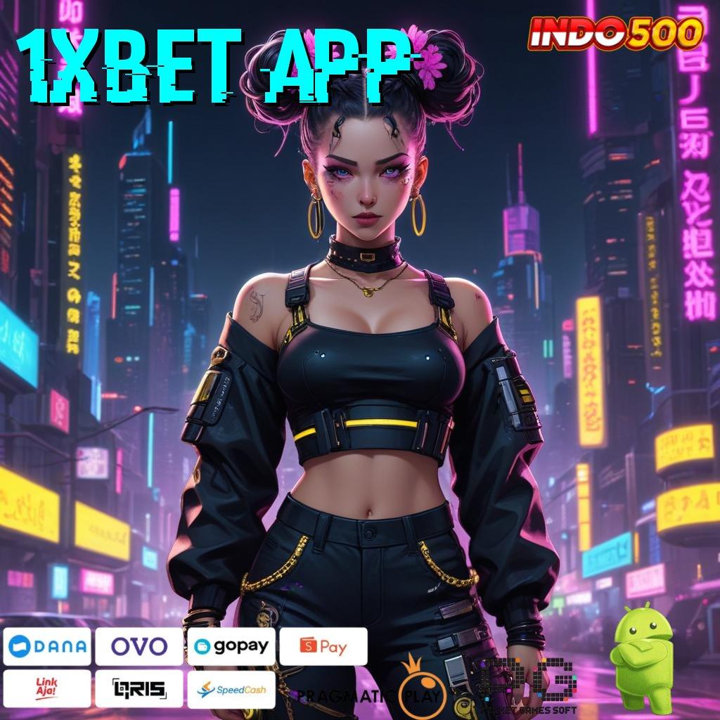 1XBET APP tidak mungkin gagal pasti kaya