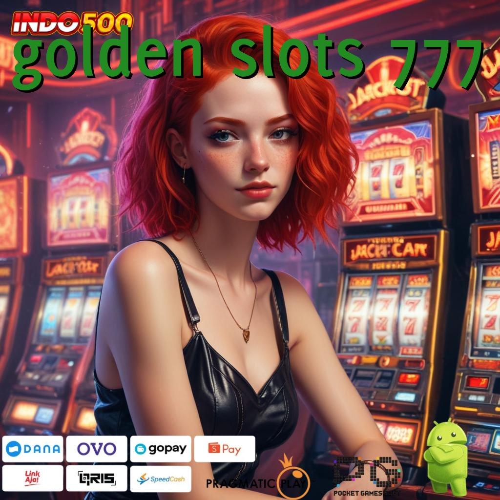 GOLDEN SLOTS 777 kemampuan bertambah setiap hari depo bank jago