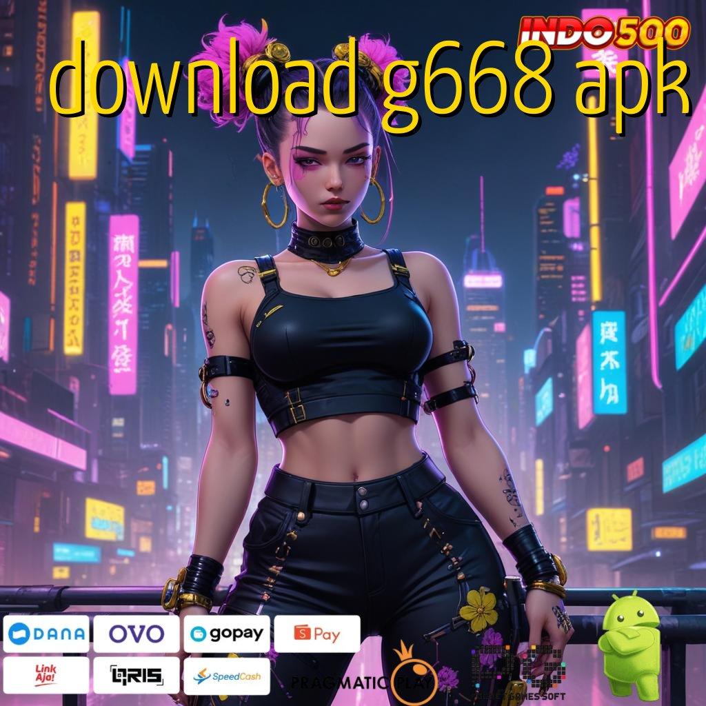 DOWNLOAD G668 APK slot apk tanpa uang muka