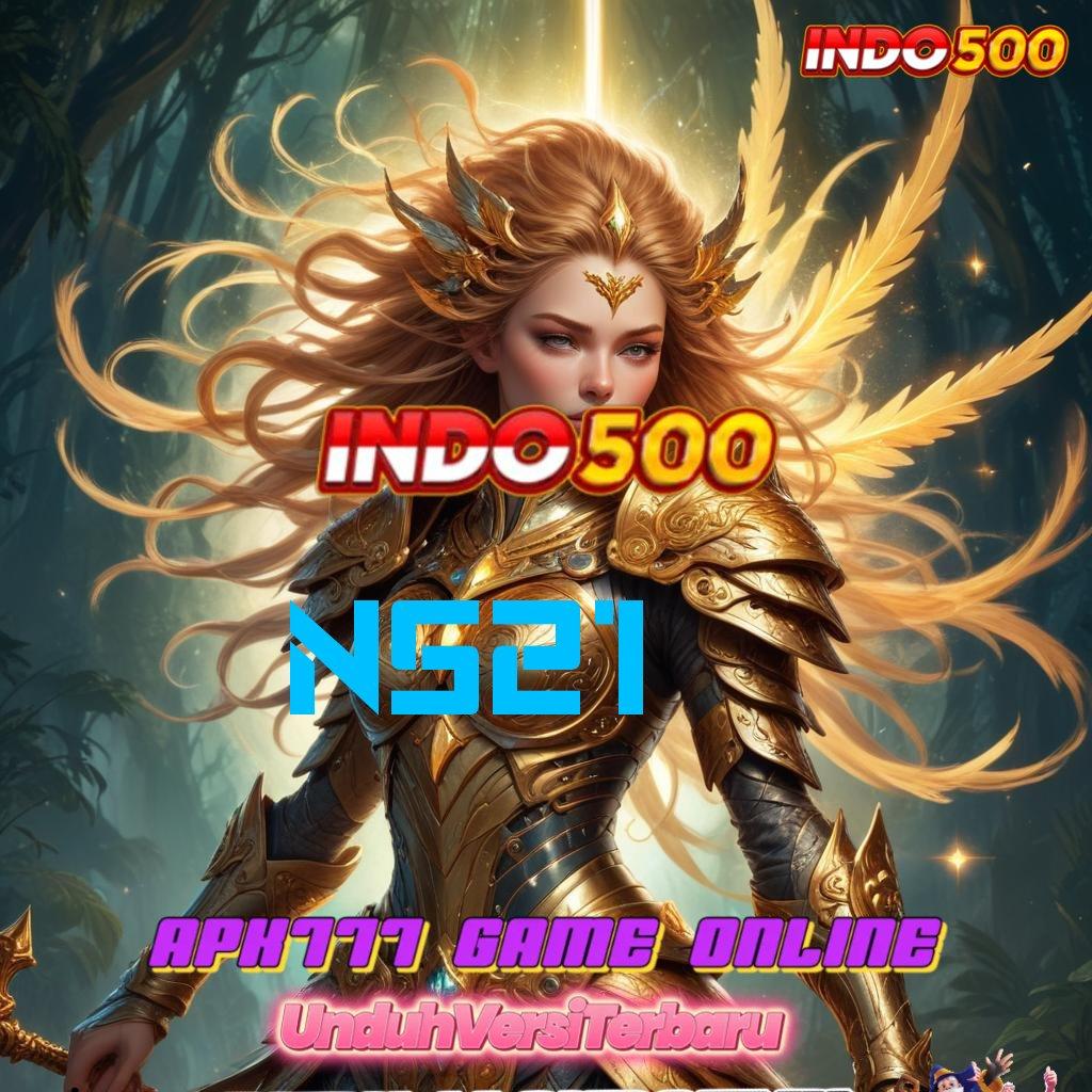 NS21 ⚡ Bonus Besar APK Android iOS Sistem